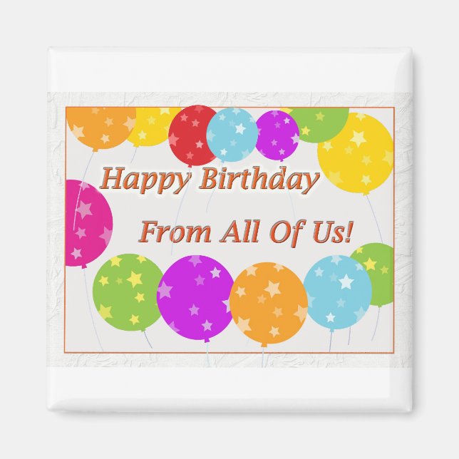 Happy Birthday From All Of Us Bright Balloons Magnet (Front)