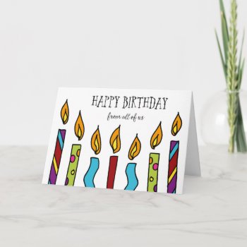 Happy Birthday From All Of Us Card by SueshineStudio at Zazzle