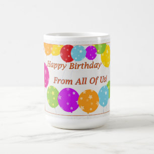 Happy Birthday From All Of Us Coffee Mug