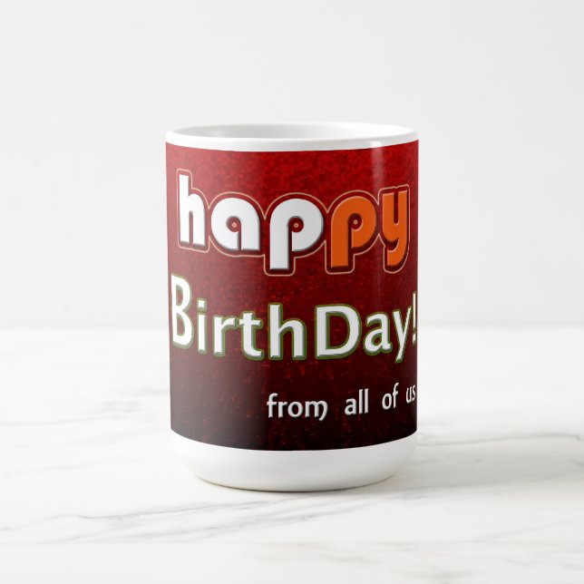 Happy Birthday From All Of Us Coffee Mug (Center)
