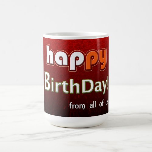 Happy Birthday From All Of Us Coffee Mug