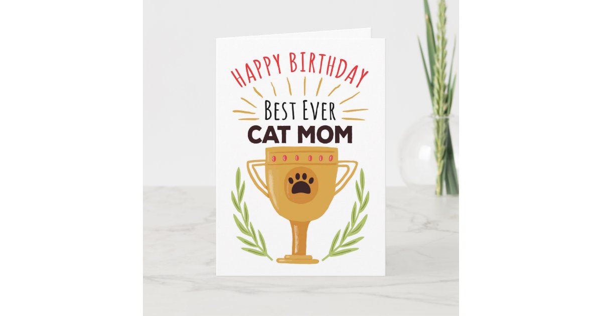 Happy Birthday From Cat - Best Ever Cat Mom! Card | Zazzle