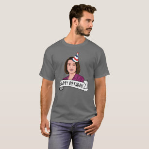 Happy Birthday From Nancy Pelosi T-Shirt