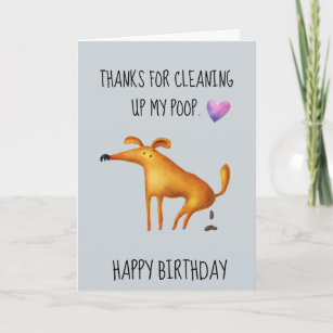 Happy Birthday From The Dog Cleaning up my Poop Card