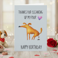 Happy Birthday From The Dog Cleaning up my Poop