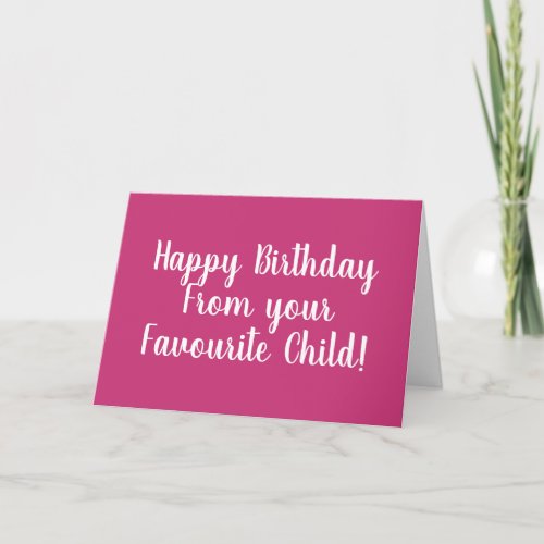 Happy Birthday from Your Favorite Child Card