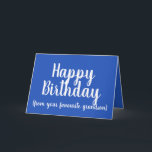 Happy Birthday from Your Favorite grandson Card<br><div class="desc">Happy Birthday from Your Favorite Grandson: This bright blue birthday card is ideal for those who want to remind their family members who the favorite child of the family really is. A fun and humorous card that can be given by a grandson to his granny or granddad. To customise the...</div>