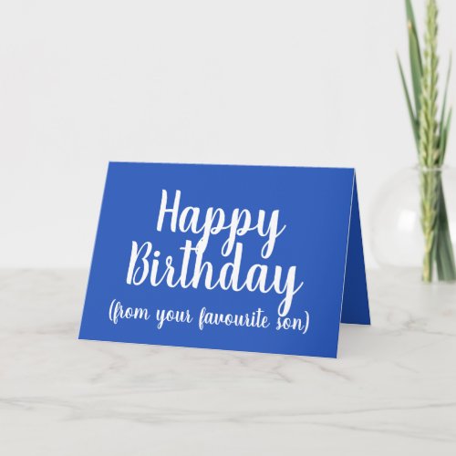 Happy Birthday from Your Favourite Son funny Card