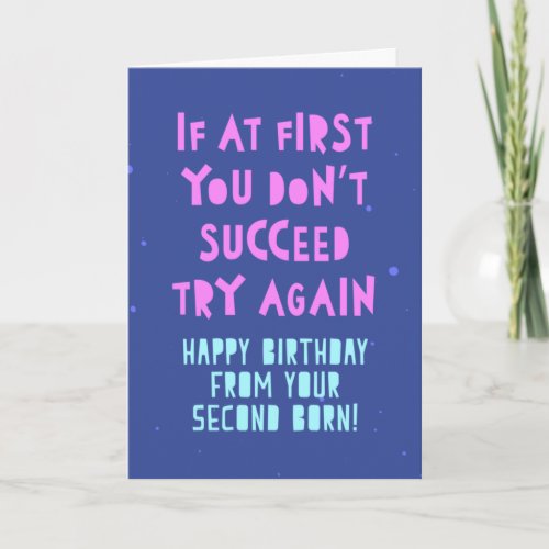 Happy Birthday from your second born try again  Card