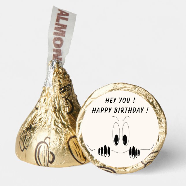 Happy Birthday - Funny Curiosity Eyes - Hey You ! Hershey®'s Kisses® (Front)