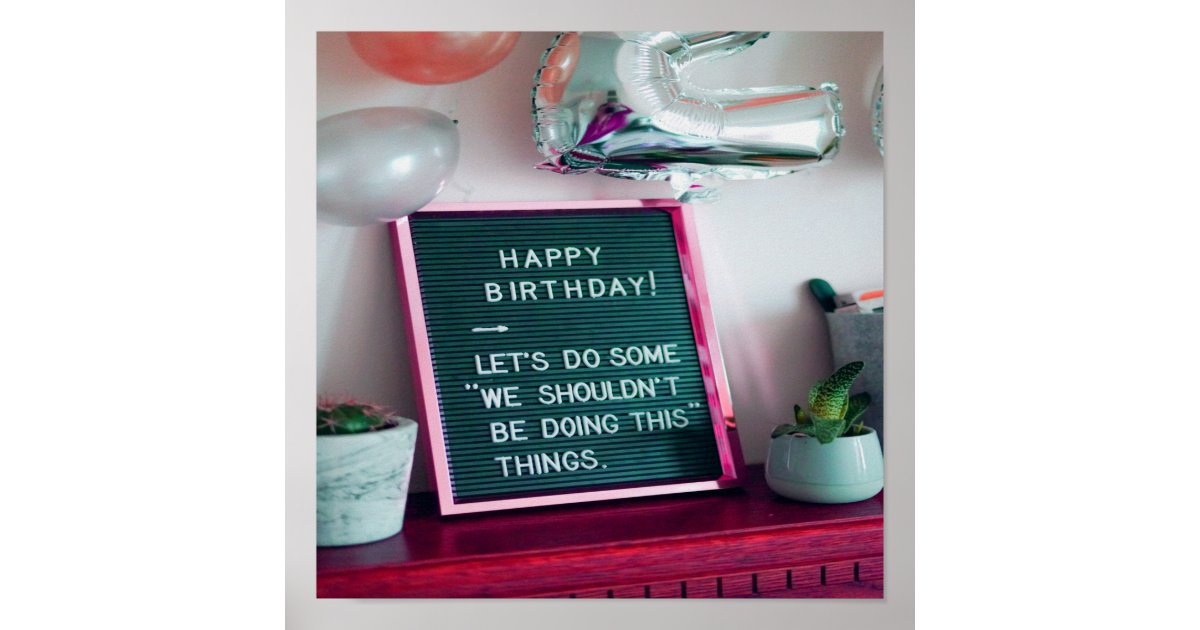 Happy Birthday! Funny Naughty Trouble Poster | Zazzle