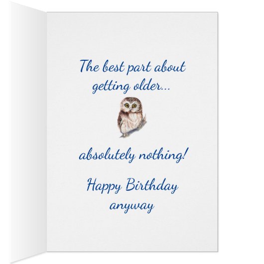 Happy Birthday Getting Older Fun Little Owl Bird (Inside (Right))