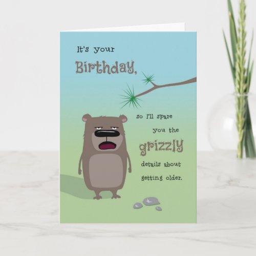 Happy Birthday Getting Older Grizzly Details Card