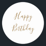 Happy Birthday Gold Custom Color Text White Classic Round Sticker<br><div class="desc">Designed with golden yellow text template for "Happy Birthday" message which you may edit to customize and also custom color background!</div>