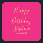 Happy Birthday Gold Hot Pink Custom Name Colors Square Sticker<br><div class="desc">Designed with golden yellow text template for "Happy Birthday" message,  name and day which you may edit to customize and also custom color background!</div>