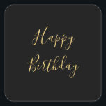 Happy Birthday Golden Yellow Custom Text Black Square Sticker<br><div class="desc">Designed with golden yellow text template for "Happy Birthday" message which you may edit to customize and also custom color background!</div>
