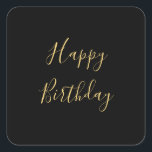 Happy Birthday Golden Yellow Custom Text Black Square Sticker<br><div class="desc">Designed with golden yellow text template for "Happy Birthday" message which you may edit to customize and also custom color background!</div>
