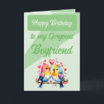 Happy birthday gorgeous boyfriend birds green card<br><div class="desc">Make your gorgeous boyfriend’s day extra special with this adorable birthday card! Featuring two cute lovebirds and the heartfelt message, 'To my gorgeous boyfriend, you’re my everything, ' it’s the perfect mix of sweet and romantic. Whether he loves sentimental surprises or just needs a little reminder of how loved he...</div>