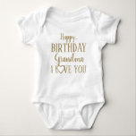 Happy Birthday Grandma I Love You Baby Bodysuit<br><div class="desc">Happy Birthday Grandma,  I love you baby suit,  make his birthday extra special!</div>