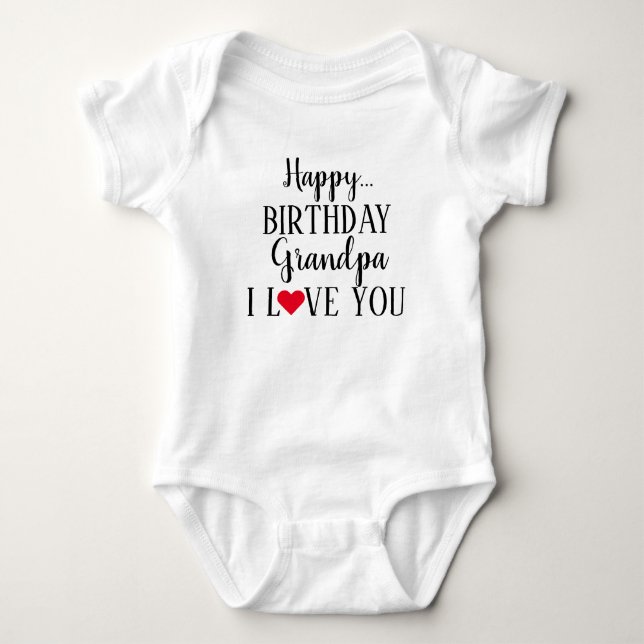 Happy Birthday Grandpa I Love You Baby Bodysuit (Front)