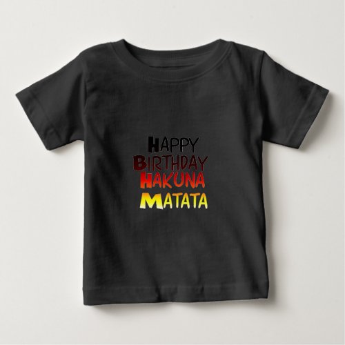 Happy Birthday Hakuna Matata Inspirational graphic Baby T_Shirt