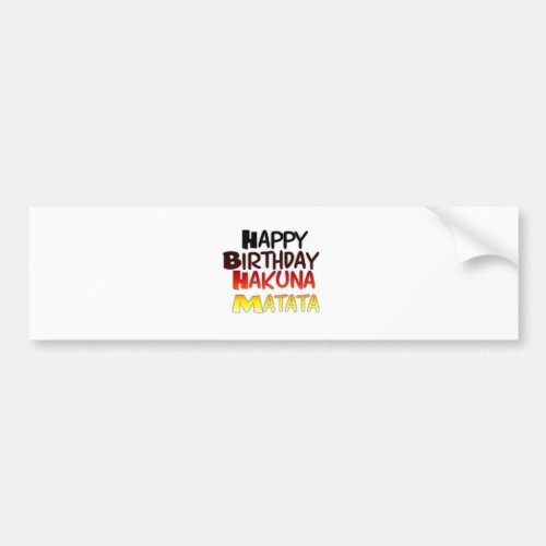 Happy Birthday Hakuna Matata Inspirational graphic Bumper Sticker
