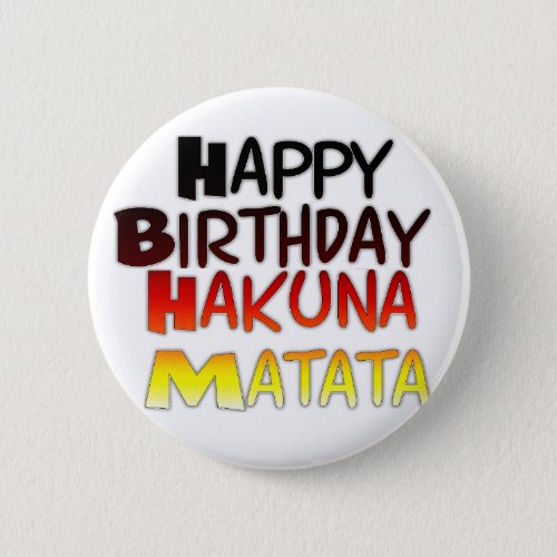 Happy Birthday Hakuna Matata Inspirational graphic Button