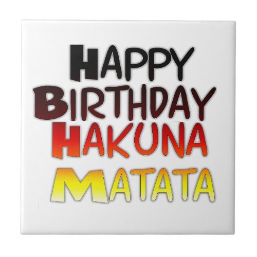 Happy Birthday Hakuna Matata Inspirational graphic Ceramic Tile