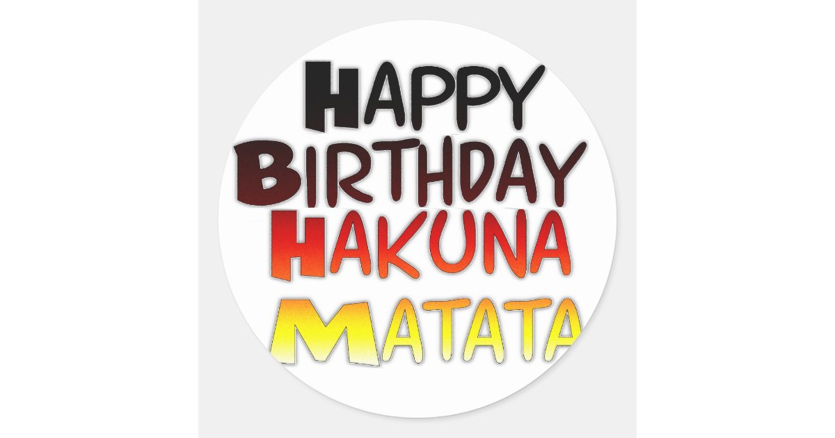 Happy Birthday Hakuna Matata Inspirational graphic Classic Round