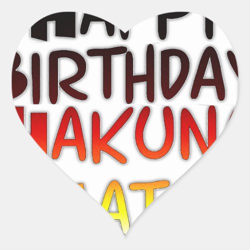 Happy Birthday Hakuna Matata Inspirational graphic Heart Sticker