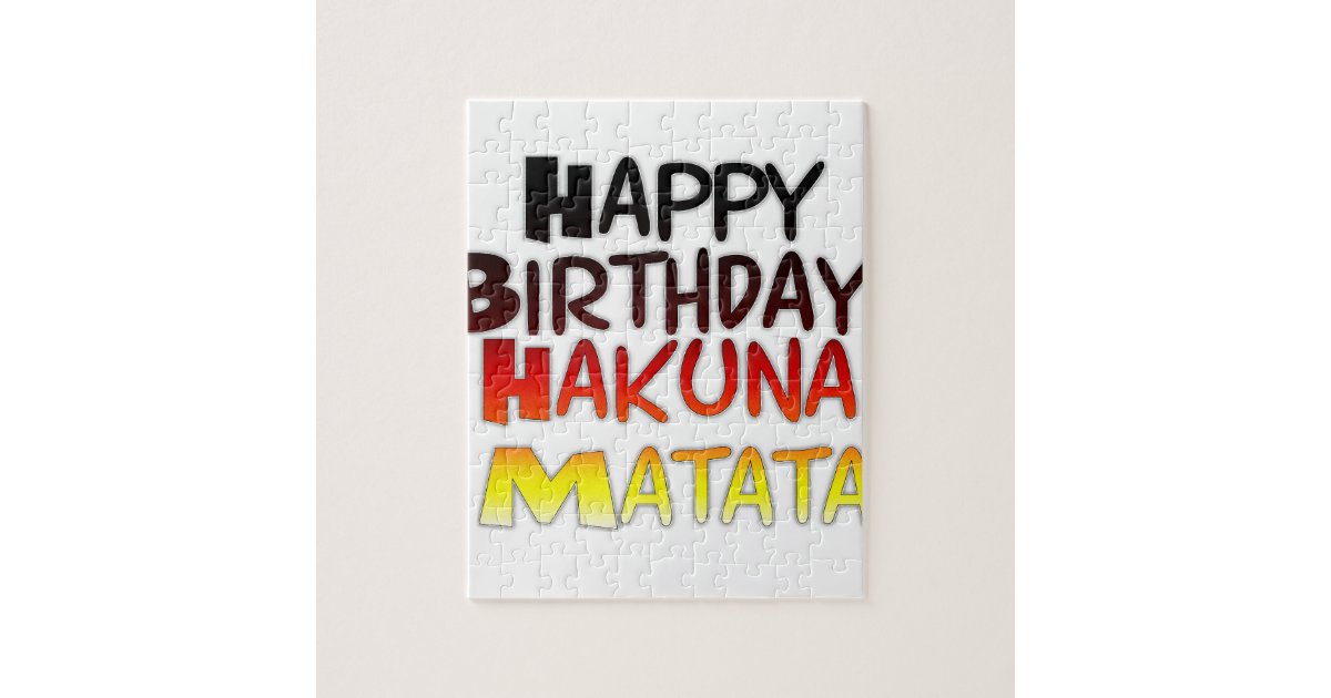 Happy Birthday Hakuna Matata Inspirational graphic Jigsaw Puzzle Zazzle