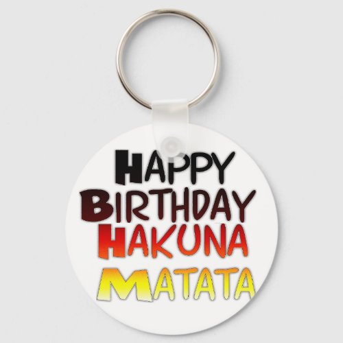 Happy Birthday Hakuna Matata Inspirational graphic Keychain