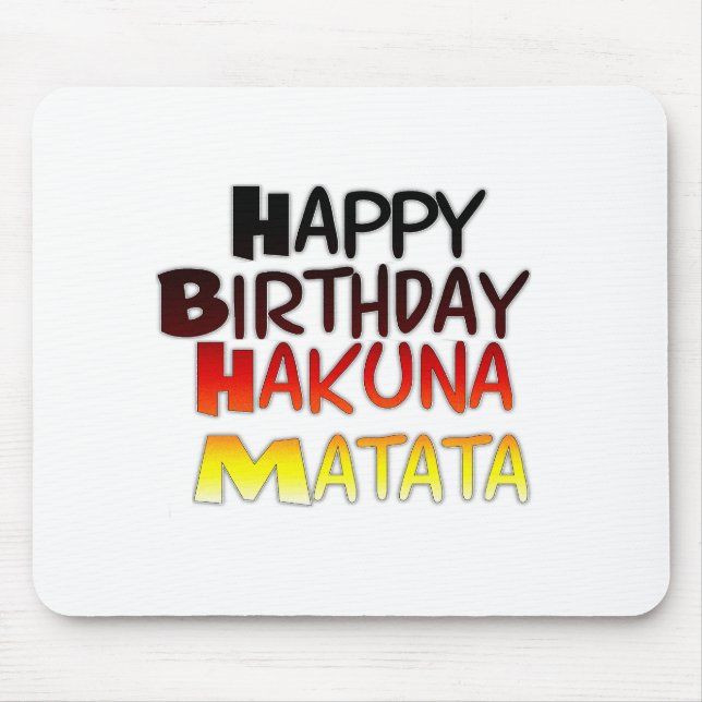Happy Birthday Hakuna Matata Inspirational graphic Mouse Pad (Front)
