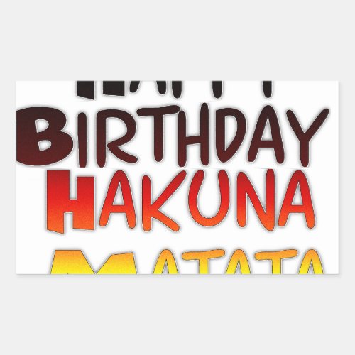 Happy Birthday Hakuna Matata Inspirational graphic Rectangular Sticker