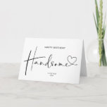 Happy Birthday Handsome Gift for Husband from Wife Card<br><div class="desc">This cute Happy Birthday Handsome card,  is a fun way to celebrate your special someones birthday! With space to write your own custom message on the front of the card,  this is a great way to celebrate!</div>