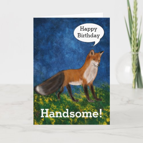 Happy Birthday Handsome Says Gorgeous Fox Card