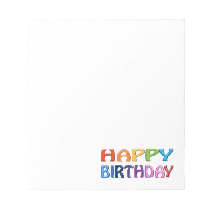 Happy Birthday Happy 3d Like Colourful Gift Notepad Zazzle Com