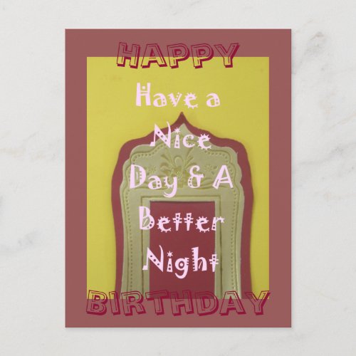 Happy Birthday Have a Nice Day  a better Night Postcard