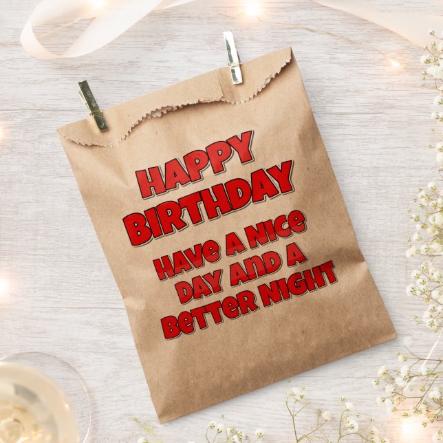 Happy Birthday Have a Nice Day and a Better Night Favor Bag (Clipped)