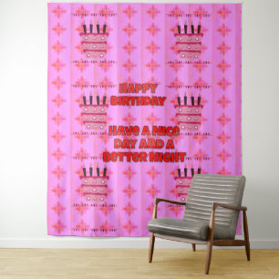 Happy Birthday Have a Nice Day and a Better Night Tapestry