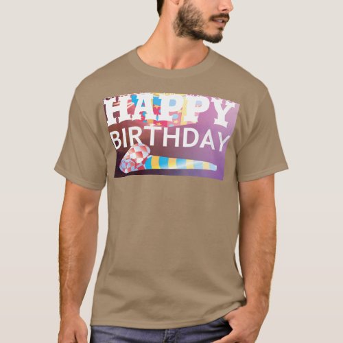 Happy Birthday Have a Nice Day Customize T_Shirt