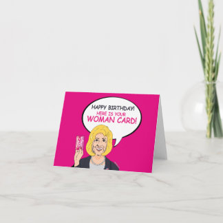 Happy Birthday, Here is your Woman Card! Card