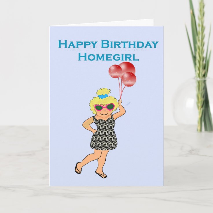 Happy Birthday Homegirl Card | Zazzle