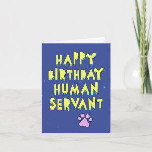 Happy Birthday, human servant, personalize message Card