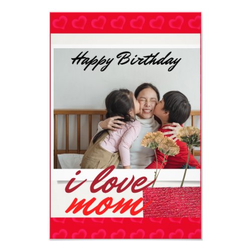 Happy birthday I love mom    Photo Print