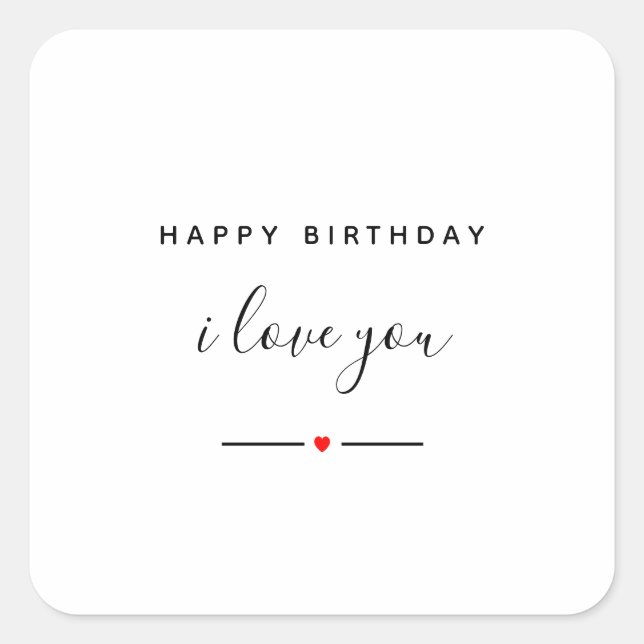 Happy birthday I love you Square Sticker (Front)