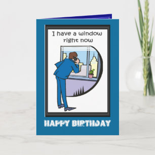 Happy Birthday, II have a window Card