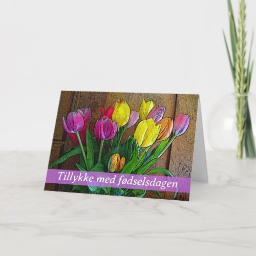 Happy Birthday in Danish with Tulip Arrangement Card