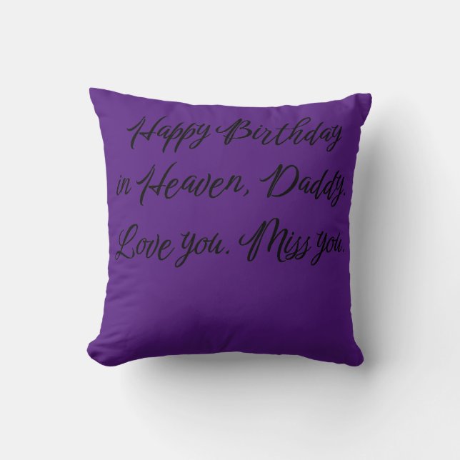 Happy Birthday in Heaven Daddy Love You Miss You  Throw Pillow (Front)