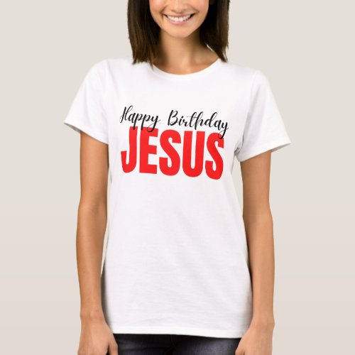 Happy Birthday Jesus Christmas T_Shirt